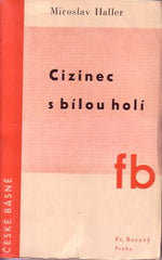 HALLER; MIROSLAV: CIZINEC S BÍLOU HOLÍ. - 1935. Obálka FRANTIŠEK MUZIKA. České básně sv. 8.