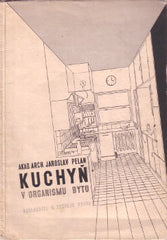 PELAN; JAROSLAV: KUCHYŇ V  ORGANISMU BYTU. - 1946. Obálka JOSEF HESOUN. /Architektura/