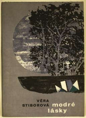 STIBOROVÁ; VĚRA: MODRÉ LÁSKY. - 1963. 1. vyd. Edice Mladé cesty sv. 6. Obálka JIŘÍ RATHOUSKÝ. /60/