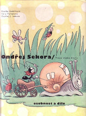 Sekora - STEHLÍKOVÁ; B.; VAŘEJKOVÁ; V.; SEKORA;O.: ONDŘEJ SEKORA / PRÁCE VŠEHO DRUHU. - 2003. Osobnost a dílo.