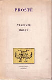 HOLAN; VLADIMÍR: PROSTĚ. - 1954. Spolek českých bibliofilů. Kresby FRANTIŠEK TICHÝ. 1. vyd. REZERVACE