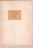 HOLAN; VLADIMÍR: TŘI. - 1957. Spolek českých bibliofilů. Kresby FRANTIŠEK TICHÝ. 1. vyd.