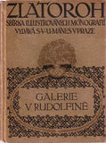 MATĚJČEK; ANTONÍN: GALERIE  V RUDOLFÍNĚ. - 1913. Zlatoroh.