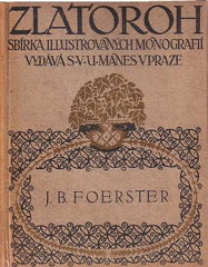 BARTOŠ; JOSEF: JOSEF BOHUSLAV FOERSTER. - 1923. Zlatoroh.