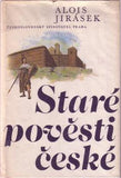 JIRÁSEK; ALOIS: STARÉ POVĚSTI ČESKÉ. - 1981. Ilustrace VĚNCESLAV ČERNÝ.