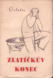 COLETTE: ZLATÍČKŮV KONEC. - 1932. Obálka EDUARD MILÉN.