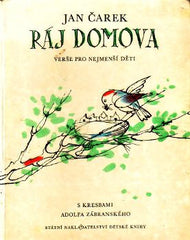 ČAREK; JAN: RÁJ DOMOVA.  - 1967. Edice Sedmikrásky. Ilustrace ADOLF ZÁBRANSKÝ.