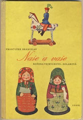 Vejrychová-Solarová - BRANISLAV; FRANTIŠEK: NAŠE A VAŠE. - 1960. Ilustrace BOŽENA VEJRYCHOVÁ-SOLAROVÁ. Podpis Vejrychové.