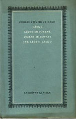 OVIDIUS NASO; PUBLIUS: LÁSKY. LISTY MILOSTNÉ. UMĚNÍ MILOVATI. JAK LÉČITI LÁSKU. - 1963. Knihovna klasiků sv. 1.