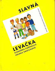 Zmatlíková - GAŠPAROVÁ; ELEONÓRA: SLAVNÁ LEVAČKA. - 1966. Ilustrace HELENA ZMATLÍKOVÁ.