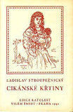 STROUPEŽNICKÝ; LADISLAV: CIKÁNSKÉ KŘTINY. - 1941. Edice Ratolest sv. 5. Ilustroval VLASTIMIL RADA.