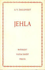 ŠMILOVSKÝ; A.V.: JEHLA. - 1942. Ratolest sv. 9. Ilustroval KAREL ŠTĚCH.