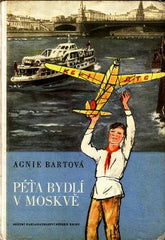 BARTOVÁ; AGNIE: PÉŤA BYDLÍ V MOSKVĚ. - 1952. Ilustrace NADĚŽDA BLÁHOVÁ. Knižnice pro národní školy.