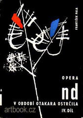 PALA; FRANTIŠEK: OPERA NÁRODNÍHO DIVADLA V OBDOBÍ OTAKARA OSTRČILA. II. a IV. díl. - 1964. 1970. /divadlo/