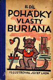 ŠIMÁČEK; EDUARD; ŠKRLANT; JARO: POHÁDKY VLASTY BURIANA. I. a II. díl.  - 1927. 1928. Ilustrace JOSEF LADA.