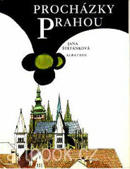 ŠTEFÁNKOVÁ; JANA: PROCHÁZKY PRAHOU. - 1987. Ilustrace ZDENĚK MLČOCH.