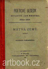 POKORNÝ; RUDOLF: MRTVÁ ZEMĚ. - 1885. Poetické besedy. Redaktor Jan Neruda.