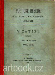 LEGER; KAREL: V ZÁTIŠÍ. - 1890. Poetické besedy. Redaktor Jana Neruda.