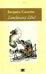 CAZOTTE; JACQUES: ZAMILOVANÝ ĎÁBEL. - 2001. Obálka JIŘÍ TROSKOV.