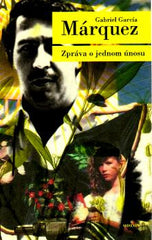 MÁRQUEZ; GABRIEL GARCÍA: ZPRÁVA O JEDNOM ÚNOSU. - 2007.