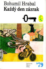 HRABAL; BOHUMIL: KAŽDÝ DEN ZÁZRAK. - 1979. Knihovna lidové četby 159.