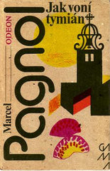 PAGNOL; MARCEL: JAK VONÍ TYMIÁN.  - 1981. Galérie Moderních Autorů.