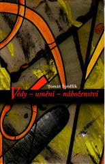 ŠPIDLÍK; TOMÁŠ: VĚDY - UMĚNÍ - NÁBOŽENSTVÍ. - 2009.