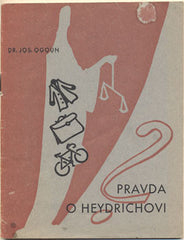OGOUN; JOSEF: PRAVDA O HEYDRICHOVI. - 1945.