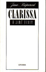 KREJCAROVÁ; JANA: CLARISSA A JINÉ TEXTY. - 1990. Jana Černá. Předmluva Egon Bondy; doslov Bohumil Hrabal. Úprava DAVID POHRIBNÝ.