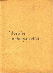 SCHWEITZER; ALBERT: FILOSOFIE A OCHRANA ZVÍŘAT. - 1937.  Mastný; Z časopisu International Journal of Animal Protection přel. O. F. Babler.