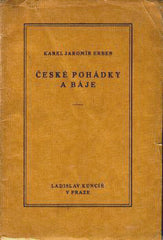 ERBEN; KAREL JAROMÍR: ČESKÉ POHÁDKY A BÁJE. - 1922.  1. sv. Pokladu. Vyzdobil CYRIL BOUDA.