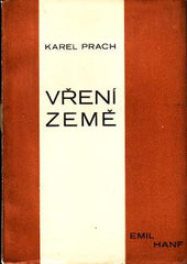 Obrtel - PRACH; KAREL: VŘENÍ ZEMĚ. - 1930. Podpis autora. Úprava VÍT. OBRTEL.