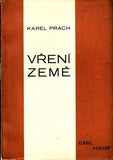 Obrtel - PRACH; KAREL: VŘENÍ ZEMĚ. - 1930. Podpis autora. Úprava VÍT. OBRTEL.