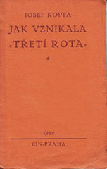 KOPTA; JOSEF: JAK VZNIKLA 'TŘETÍ ROTA'.  - 1929.  Čin.