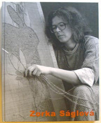 Ságlová - ZORKA SÁGLOVÁ. - 2006. Milan Knižák; Marek Pokorný; Jiří Valoch.