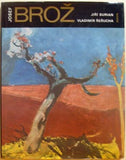 Brož - BURIAN; JIŘÍ; ŘEŘUCHA; VLADIMÍR: JOSEF BROŽ. - 1976. Odeon. Umělecké profily.