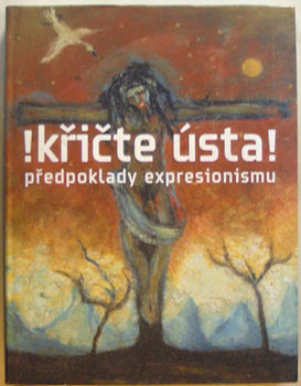 2007. Předpoklady expresionismu.