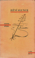 SPILKA; ZDENĚK: JIŽNÍ SLUNCE. - 1937. Podpis autora. Obálka MILOSLAV CÍGLER.
