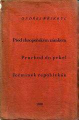 PŘIKLRYL; ONDŘEJ: PŘED CHROPEŇSKÝM ZÁMKEM. PRUCHOD DO PEKEL. JEČMINEK REPOBLEKÁN. - 1936. Ilustrace ANTONÍN KAMENÍK.