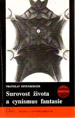 EFFENBERGER; VRATISLAV: SUROVOST ŽIVOTA A CYNISMUS FANTASIE. - 1991. Obratník.