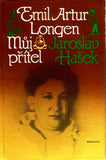 LONGEN; EMIL ARTUR: MŮJ PŘÍTEL JAROSLAV HAŠEK. - 1983.