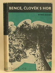 JÓZSEF; NYIRÖ: BENCE; ČLOVĚK S HOR.  - 1941. ELK. Kresba OLDŘICH MENHART; obálka JAROSLAV ŠVÁB. /sv/