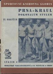 KRAJÍČEK; STANISLAV: PRSA - KRAUL DOKONALÝM STYLEM. - 1946. Sportovní knihovna globus.
