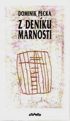 PECKA; DOMINIK: Z DENÍKU MARNOSTI. - 1993.