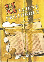 IVANOV; MIROSLAV: TAJENÉ PROTOKOLY ANEB GENIÁLNÍ PODVOD. - 1994. Lidé a zločin sv.5.