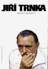 CHVOJKOVÁ; HELENA: JIŘÍ TRNKA. - 1990. Edice Bakalář.