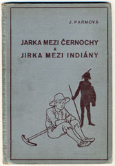 PARMOVÁ; JIŘINA: JARKA MEZI ČERNOCHY A JIRKA MEZI INDIÁNY. - 1935. Ilustrace RUDOLF ADÁMEK.