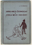 PARMOVÁ; JIŘINA: JARKA MEZI ČERNOCHY A JIRKA MEZI INDIÁNY. - 1935. Ilustrace RUDOLF ADÁMEK.