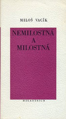 VACÍK; MILOŠ: NEMILOSTNÁ A MILOSTNÁ. - 1989. 1. vyd. Poesie sv. 146. /1/