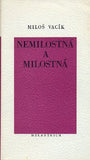 VACÍK; MILOŠ: NEMILOSTNÁ A MILOSTNÁ. - 1989. 1. vyd. Poesie sv. 146. /1/